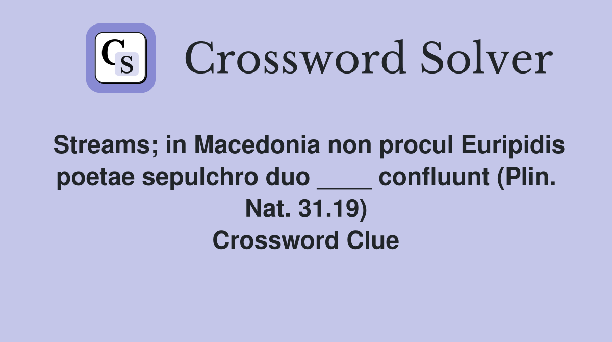 Streams; in Macedonia non procul Euripidis poetae sepulchro duo